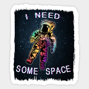 I Need Some Space Sticker